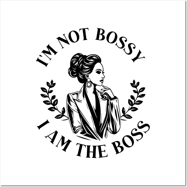 girl boss - im not bossy, I am the boss Wall Art by whatyouareisbeautiful